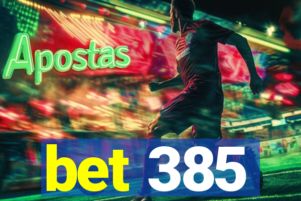 bet 385